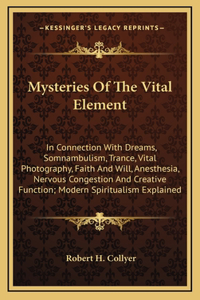 Mysteries of the Vital Element