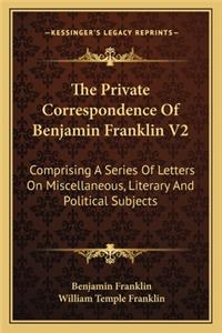 The Private Correspondence of Benjamin Franklin V2