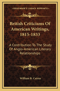 British Criticisms of American Writings, 1815-1833