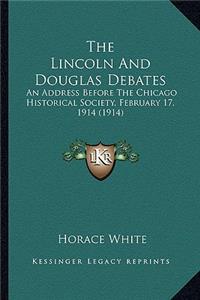 Lincoln and Douglas Debates the Lincoln and Douglas Debates