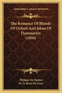 Romance of Blonde of Oxford and Jehan of Dammartin (1858the Romance of Blonde of Oxford and Jehan of Dammartin (1858) )