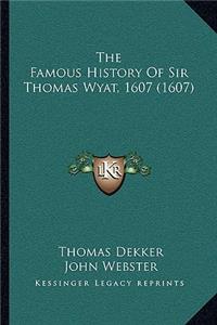 The Famous History of Sir Thomas Wyat, 1607 (1607)
