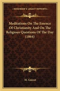 Meditations On The Essence Of Christianity And On The Religious Questions Of The Day (1864)