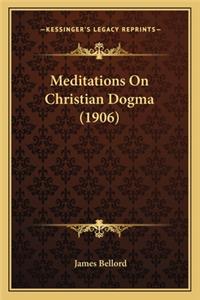 Meditations On Christian Dogma (1906)