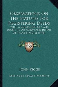 Observations On The Statutes For Registering Deeds