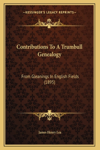 Contributions To A Trumbull Genealogy