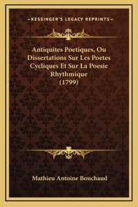 Antiquites Poetiques, Ou Dissertations Sur Les Poetes Cycliques Et Sur La Poesie Rhythmique (1799)
