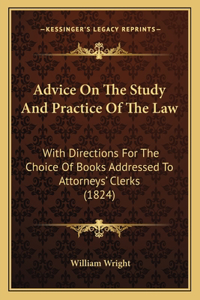 Advice On The Study And Practice Of The Law
