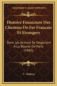 Histoire Financiere Des Chemins De Fer Francais Et Etrangers