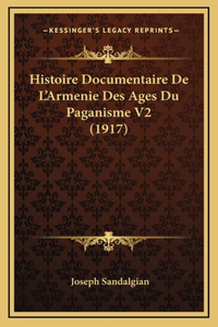 Histoire Documentaire De L'Armenie Des Ages Du Paganisme V2 (1917)