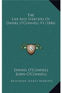 The Life And Speeches Of Daniel O'Connell V1 (1846)