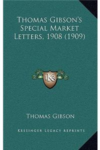 Thomas Gibson's Special Market Letters, 1908 (1909)