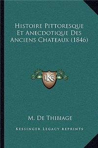 Histoire Pittoresque Et Anecdotique Des Anciens Chateaux (1846)