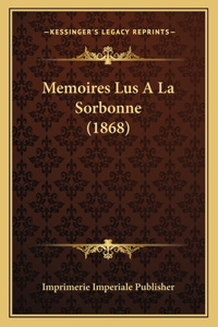 Memoires Lus A La Sorbonne (1868)