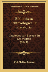 Bibliotheca Ichthyologica Et Piscatoria