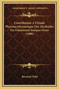 Contribution A L'Etude Pharmacodynamique Des Alcaloides Du Gelsemium Sempervirens (1900)