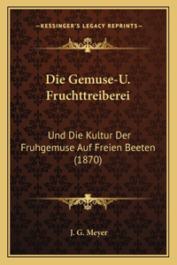 Die Gemuse-U. Fruchttreiberei
