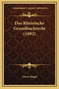 Das Rheinische Grundbuchrecht (1892)
