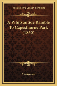 A Whitsuntide Ramble To Capesthorne Park (1850)