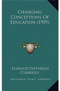 Changing Conceptions Of Education (1909)