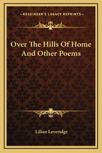 Over The Hills Of Home And Other Poems