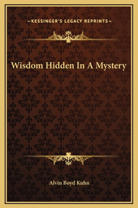 Wisdom Hidden In A Mystery
