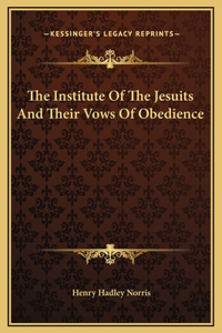 The Institute Of The Jesuits And Their Vows Of Obedience