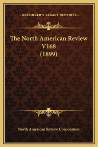 The North American Review V168 (1899)