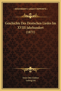 Geschichte Des Deutschen Liedes Im XVIII Jahrhundert (1871)