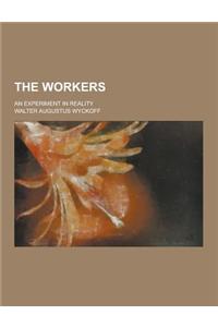 The Workers; An Experiment in Reality