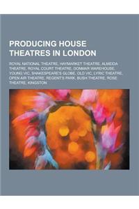 Producing House Theatres in London