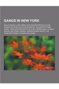 Gangs in New York: Hells Angels, Latin Kings, Outlaws Motorcycle Club, Pagan's Motorcycle Club, Mongols, Rochester Crime Family, Warlocks