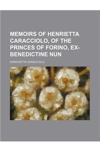 Memoirs of Henrietta Caracciolo, of the Princes of Forino, Ex-Benedictine Nun