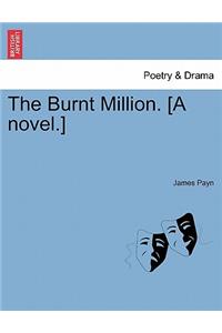 The Burnt Million. [A Novel.]