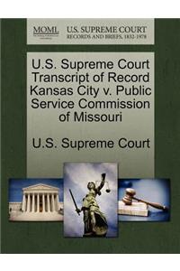 U.S. Supreme Court Transcript of Record Kansas City V. Public Service Commission of Missouri