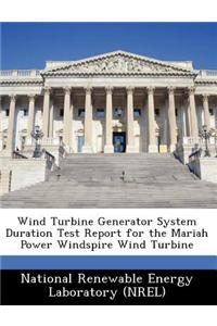 Wind Turbine Generator System Duration Test Report for the Mariah Power Windspire Wind Turbine