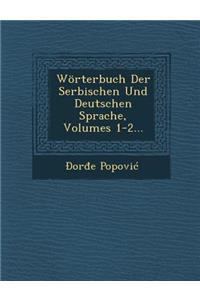 Wörterbuch Der Serbischen Und Deutschen Sprache, Volumes 1-2...