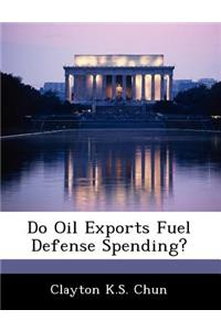 Do Oil Exports Fuel Defense Spending?