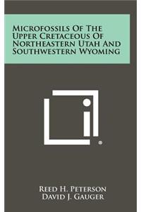 Microfossils of the Upper Cretaceous of Northeastern Utah and Southwestern Wyoming