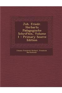 Joh. Friedr. Herbarts Padagogische Schriften, Volume 1
