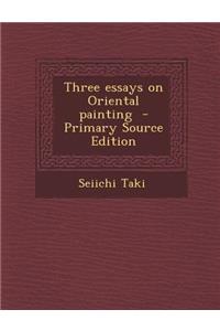 Three Essays on Oriental Painting