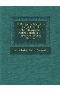 Morgante Maggiore Di Luigi Pulci, Con Note Filologiche Di Pietro Sermolli ...