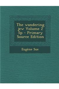The Wandering Jew Volume 2 5p - Primary Source Edition