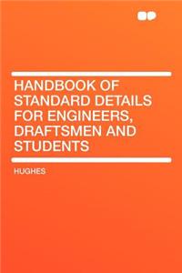 Handbook of Standard Details for Engineers, Draftsmen and Students