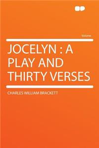 Jocelyn: A Play and Thirty Verses