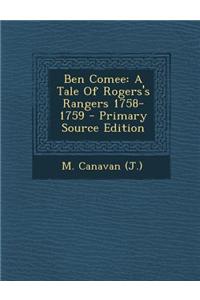 Ben Comee: A Tale of Rogers's Rangers 1758-1759 - Primary Source Edition