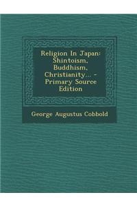 Religion in Japan: Shintoism, Buddhism, Christianity...