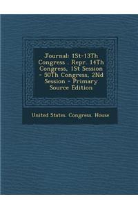 Journal: 1st-13th Congress . Repr. 14th Congress, 1st Session - 50th Congress, 2nd Session - Primary Source Edition