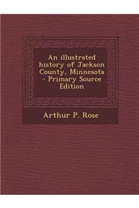 An Illustrated History of Jackson County, Minnesota