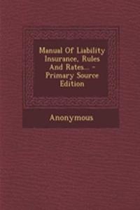 Manual of Liability Insurance, Rules and Rates...